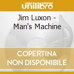 Jim Luxon - Man's Machine cd