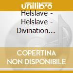 Helslave - Helslave - Divination [Cd] cd musicale