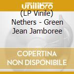(LP Vinile) Nethers - Green Jean Jamboree vinile