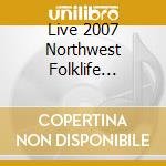 Live 2007 Northwest Folklife Festival / Various cd