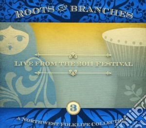 Roots & Branches 3: Live From The 2011 / Various cd musicale
