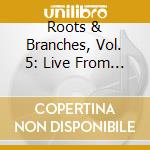 Roots & Branches, Vol. 5: Live From The 2013 Northwest Folklife Festival cd