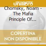 Chomsky, Noam - The Mafia Principle Of Global Hegemony cd musicale di Chomsky, Noam