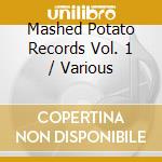 Mashed Potato Records Vol. 1 / Various cd musicale di Various