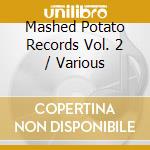 Mashed Potato Records Vol. 2 / Various cd musicale di Various