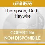 Thompson, Duff - Haywire