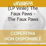 (LP Vinile) The Faux Paws - The Faux Paws vinile