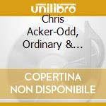 Chris Acker-Odd, Ordinary & Otherwise cd musicale