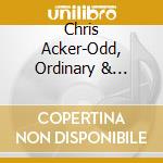 Chris Acker-Odd, Ordinary & Otherwise cd