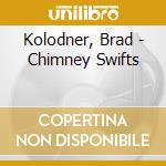 Kolodner, Brad - Chimney Swifts cd