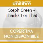 Steph Green - Thanks For That cd