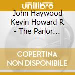 John Haywood  Kevin Howard  R - The Parlor Room Sessions cd