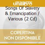 Songs Of Slavery & Emancipation / Various (2 Cd) cd