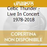 Celtic Thunder - Live In Concert 1978-2018 cd