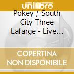 Pokey / South City Three Lafarge - Live In Holland cd