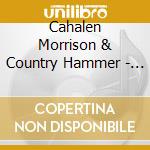 Cahalen Morrison & Country Hammer - Flower Of Muscle Shoals cd musicale di Cahalen Morrison & Country Hammer