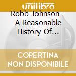 Robb Johnson - A Reasonable History Of Impossible Demands 1986-2013 (5 Cd) cd musicale di Johnson, Robb