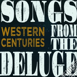 Western Centuries - Songs From The Deluge cd musicale di Western Centuries