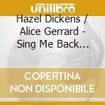 Hazel Dickens  / Alice Gerrard  - Sing Me Back Homethe Dc Tapes