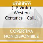 (LP Vinile) Western Centuries - Call The Captain lp vinile