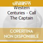 Western Centuries - Call The Captain cd