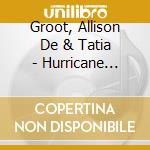 Groot, Allison De & Tatia - Hurricane Clarice cd