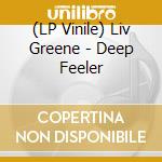 (LP Vinile) Liv Greene - Deep Feeler vinile