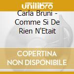 Carla Bruni - Comme Si De Rien N'Etait cd