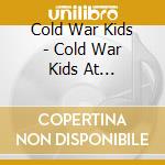 Cold War Kids - Cold War Kids At Fingerprint cd musicale di Cold War Kids