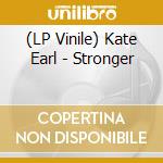 (LP Vinile) Kate Earl - Stronger lp vinile di Kate Earl