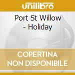 Port St Willow - Holiday cd musicale di Port St Willow