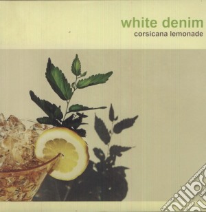 (LP Vinile) White Denim - Corsicana Lemonade lp vinile di White Denim