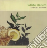 (LP Vinile) White Denim - Corsicana Lemonade vinile