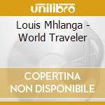 Louis Mhlanga - World Traveler cd