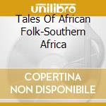 Tales Of African Folk-Southern Africa cd