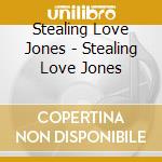 Stealing Love Jones - Stealing Love Jones cd musicale di Stealing Love Jones