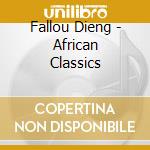 Fallou Dieng - African Classics cd musicale di Fallou Dieng