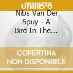 Nibs Van Der Spuy - A Bird In The Hand cd