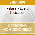 Pelusa - Every Indication cd