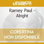 Ramey Paul - Alright cd musicale di Ramey Paul