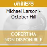 Michael Larson - October Hill cd