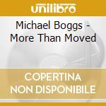 Michael Boggs - More Than Moved cd