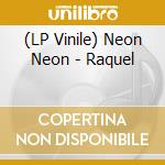 (LP Vinile) Neon Neon - Raquel lp vinile di Neon Neon