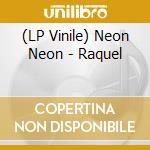 (LP Vinile) Neon Neon - Raquel vinile