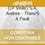 (LP Vinile) S.A. Andree - There'S A Fault vinile