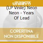 (LP Vinile) Neon Neon - Years Of Lead vinile