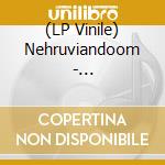 (LP Vinile) Nehruviandoom - Nehruviandoom lp vinile di Nehruviandoom