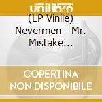 (LP Vinile) Nevermen - Mr. Mistake (Boards Of Canada Remix) vinile