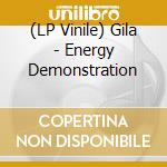 (LP Vinile) Gila - Energy Demonstration lp vinile