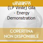(LP Vinile) Gila - Energy Demonstration vinile